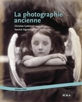 Christian Gattinoni et Yannick Vigouroux - La photographie ancienne.