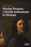 Alain Mérot - Nicolas Poussin, l'Amitié embrassant la peinture.