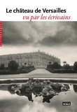 Jean de La Fontaine et Madeleine de Scudéry - Le château de Versailles vu par les écrivains.