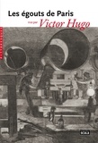 Victor Hugo - Les égouts de Paris vus par Victor Hugo.