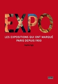 Sophie Egly - Expo - Les expositions qui ont marqué Paris depuis 1900.