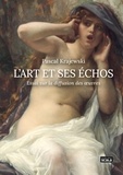 Pascal Krajewski - L'art et ses échos - Essai sur la diffusion des oeuvres.