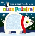 Rosie Greening et Stuart Lynch - Il ne faut pas toucher un ours polaire !.