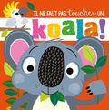 Stuart Lynch et Rosie Greening - Il ne faut pas toucher un koala !.