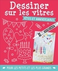  Idées Book - Dessiner sur les vitres fêtes et anniversaires - Avec 1 feutre craie, 6 posters, 1 tuto.