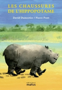 David Dumortier et Pierre Pratt - Les chaussures de l'hippopotame.