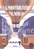 Roberta Balestrucci et Luogo Comune - La montgolfière de Berlin.