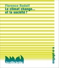 Florence Rudolf - Le climat change... et la société ?.