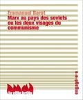 Emmanuel Barot - Marx au pays des soviets ou les deux visages du communisme.