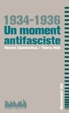 Vincent Chambarlhac et Thierry Hohl - 1934-1936 Un moment antifasciste.