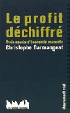 Christophe Darmangeat - Le profit déchiffré - Trois essais d'économie marxiste.