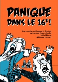 Monique Pinçon-Charlot et Michel Pinçon - Panique dans le 16e ! - Une enquête sociologique et dessinée.