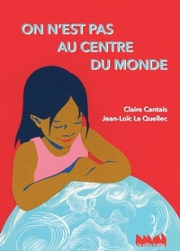 Claire Cantais et Jean-Loïc Le Quellec - On n'est pas au centre du monde.