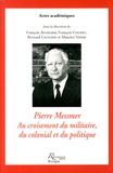 François Audigier et François Cochet - Pierre Messmer, au croisement du militaire, du colonial et du politique.
