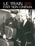 Patrick Brion et Georges Di Lallo - Le train fait son cinéma.