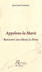 Jean-Louis Coatrieux - Appelons-la Marie - Rencontre avec Marie Le Franc.