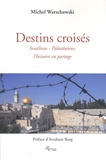 Michel Warschawski - Destins croisés - Israéliens-Palestiniens, l'histoire en partage.