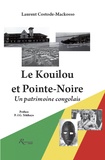 Laurent Costode-Mackosso - Le Kouilou et Pointe-Noire - Un patrimoine congolais.