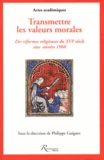 Philippe Guignet - Transmettre les valeurs morales - Des réformes religieuses du XVIe siècle aux années 1960, France et Belgique.