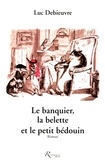 Luc Debieuvre - Le banquier, la belette et le petit bédouin.