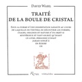 David Wahl - Traité de la boule de cristal - Sous la forme d'une dissertation savante (...).