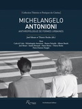 José Moure et Thierry Roche - Michelangelo Antonioni - Anthropologue de formes urbaines.
