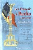 Christian Brumter - Les Français à Berlin (1945-1994).
