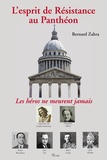 Bernard Zahra - L'esprit de Résistance au Panthéon - Les héros ne meurent jamais.