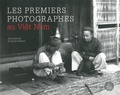 Loan de Fontbrune - Les premiers photographes au Viêt nam.
