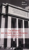 Alain Monod - Le réseau du musée de l'Homme - Une résistance pionnière (1940-1942).