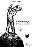 Pascal Colrat - L'homme qui... - 100 rêveries illustrées.
