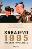 Jean-René Bachelet - Sarajevo 1995 - Mission impossible.