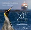 Alexandrine Civard-Racinais et Thierry Racinais - Cap au Sud, voyage en Terres australes françaises.