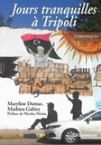 Maryline Dumas et Mathieu Galtier - Jours tranquilles à Tripoli - Chroniques.