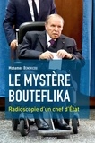 Mohamed Benchicou - Le mystère Bouteflika - Radioscopie d'un chef d'état.