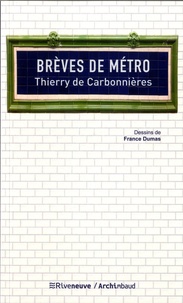 Thierry de Carbonnières - Brèves de métro - Dans l'intimité du métro parisien.