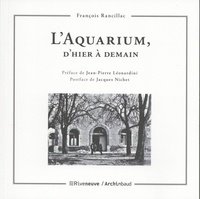 François Rancillac - L'Aquarium, d'hier à demain.