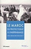 Julie d' Andurain et Hassan Aourid - Le Maroc du protéctorat à l'indépendance, une mémoire réussie ?.