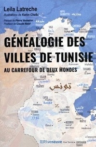 Leila Latreche - Généalogie des villes de Tunisie - Au carrefour de deux mondes.
