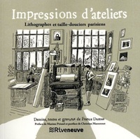 France Dumas - Impressions d'ateliers - Lithographes et taille-douciers parisiens.