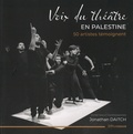 Jonathan Daitch - Voix du théâtre en Palestine - 50 artistes témoignent.