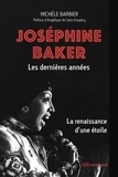 Michèle Barbier - Joséphine Baker, les dernières années - La renaissance d'une étoile.