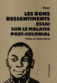  Elgas - Les bons ressentiments - Essai sur le malaise postcolonial.