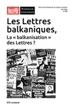  Riveneuve - Les lettres balkaniques. N°34 - La "balkanisation" des Lettres ?.