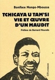 Boniface Mongo-Mboussa - Tchicaya U Tam'si - Vie et oeuvre d'un maudit.