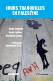 Gilles Kraemer et Karim Lebhour - Jours tranquilles en Palestine.