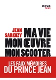 Jean (pseudo) Sarkozy - Ma vie, mon oeuvre, mon scooter - Les faux mémoires du prince Jean.
