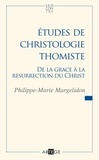 Philippe-Marie Margelidon - Etudes de christologie thomiste - De la grâce à la résurrection du Christ.
