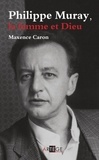 Maxence Caron - Philippe Muray, La femme et Dieu - Essai sur la modernité réactionnaire.
