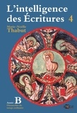Marie-Noëlle Thabut - L'intelligence des Ecritures - Tome 4, Année B, Temps ordinaire.